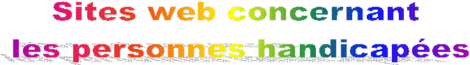 Sites web concernant
les personnes handicapées