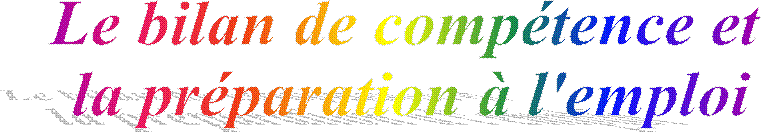 Le bilan de comp�tence et 
la pr�paration � l'emploi