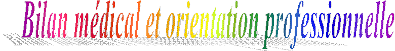 Bilan m�dical et orientation professionnelle 