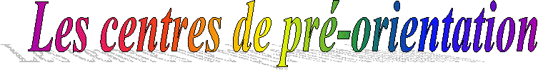 Les centres de pr�-orientation  