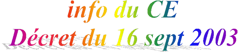 info du CE
Décret du 16 sept 2003