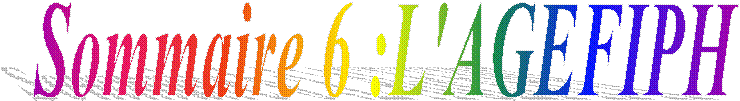 Sommaire 6 :L'AGEFIPH 