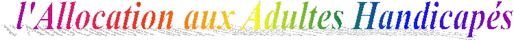 l'Allocation aux Adultes Handicap�s 