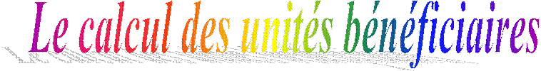 Le calcul des unit�s b�n�ficiaires