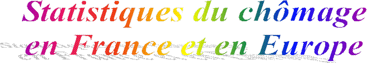 Statistiques du ch�mage 
en France et en Europe 