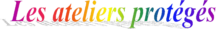 Les ateliers prot�g�s     