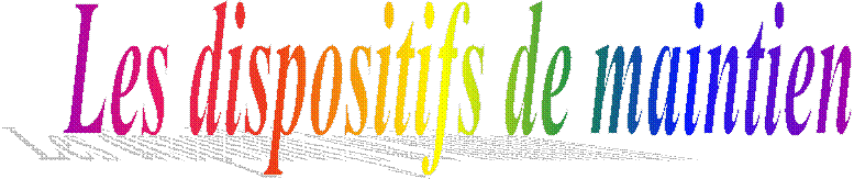 Les dispositifs de maintien